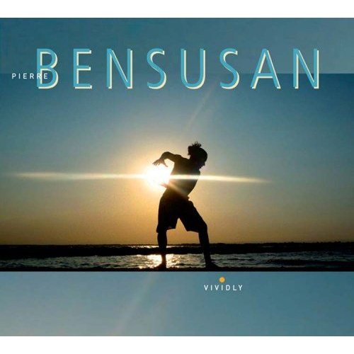 PIERRE BENSUSAN / VIVIDLY ('10)