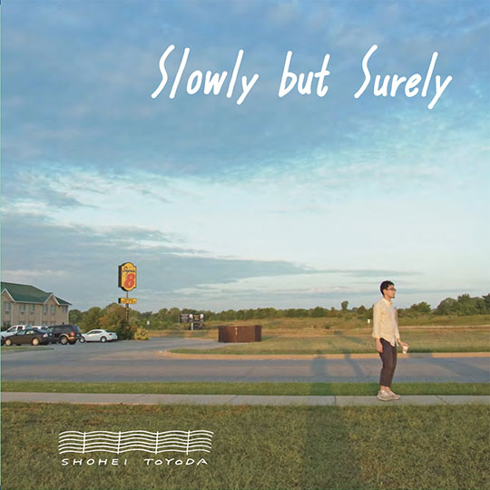 豊田渉平 / Slowly but Surely ('16)